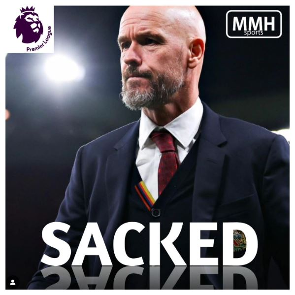 TEN HAG SACKED FROM MANCHESTER UNITED